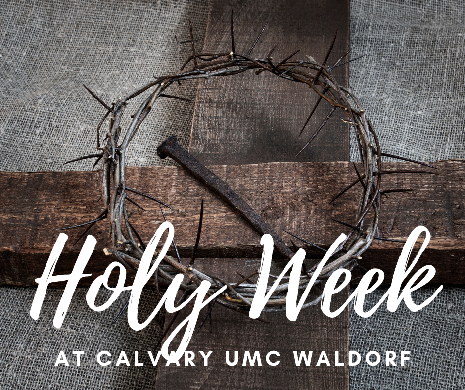 Holy Week at Calvary UMC Calvary United Methodist Church